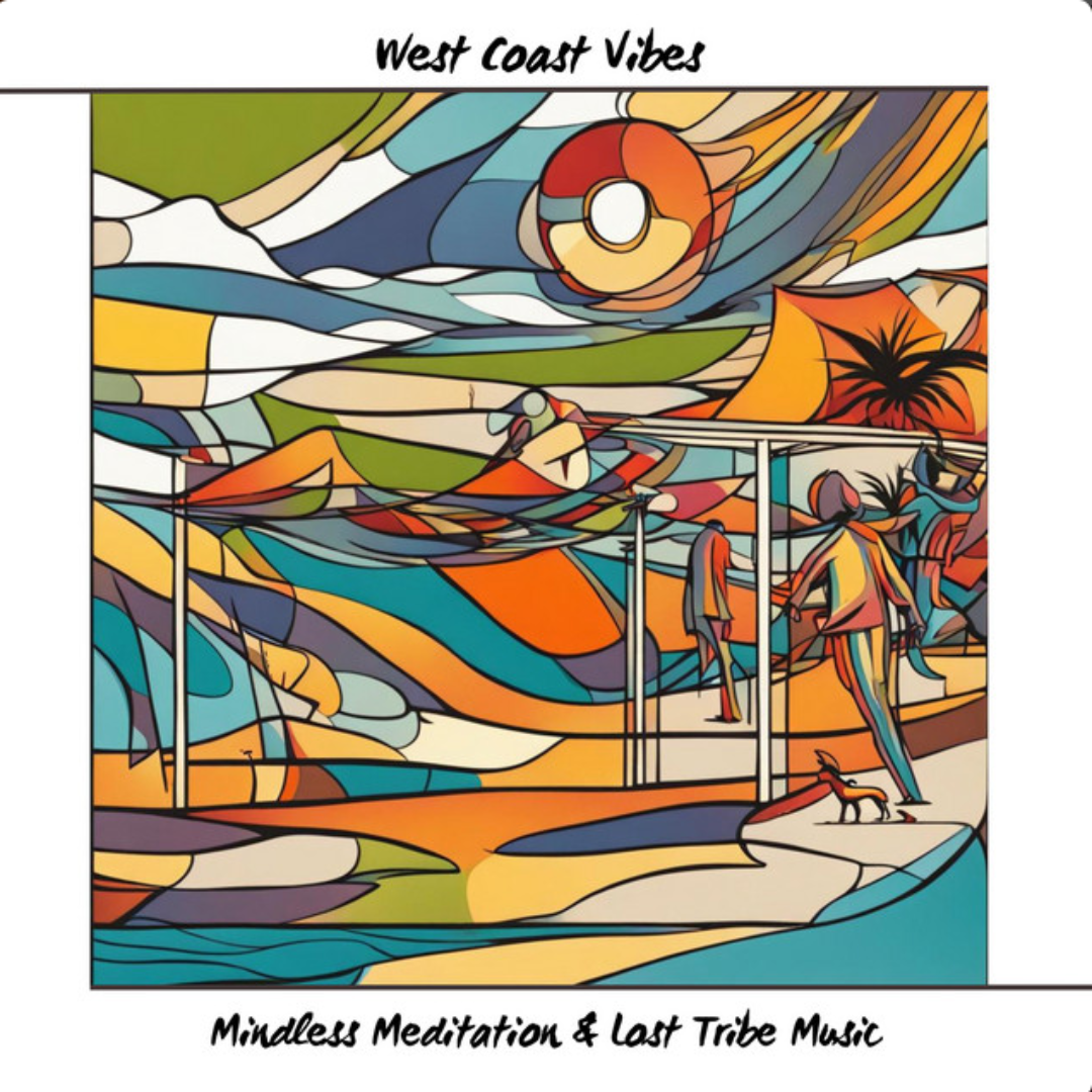 “West Coast Vibes” – Lost Tribe Music and Mindless Meditation